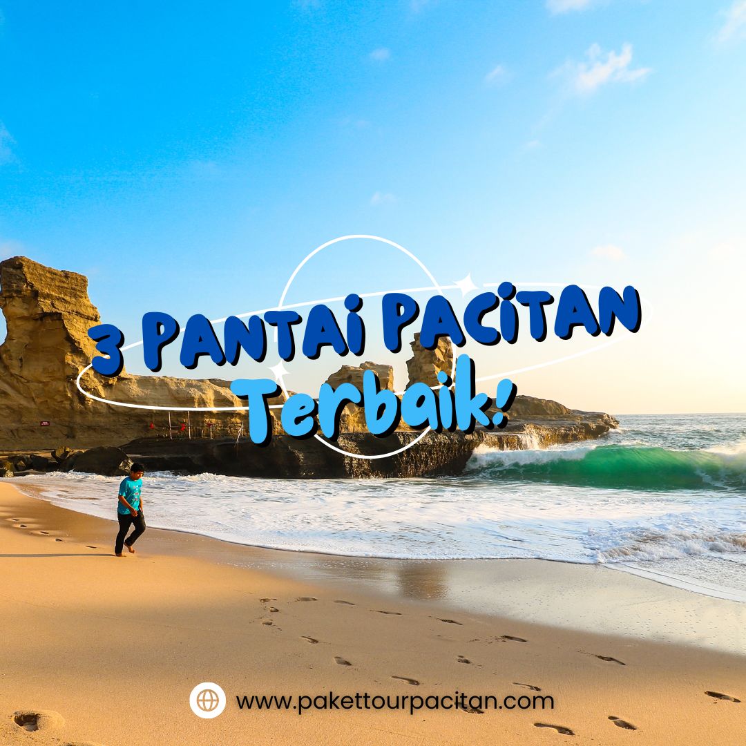 3 Pantai Pacitan Terbaik yang Bisa Dikunjungi Sehari - Paket Tour Pacitan