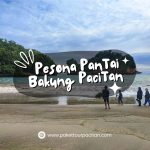Selain Klayar, Inilah Pesona Pantai Bakung Pacitan yang Tak Boleh Terlewatkan