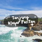 Tanjung Klayar Pacitan, Spot Foto Terbaik dan Tips Liburan Seru